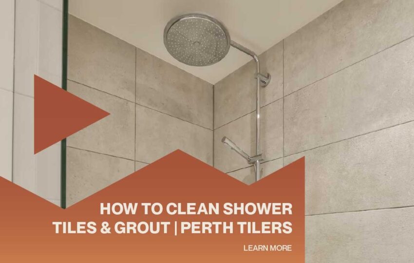 Modern tiled shower with grey wall tiles and text overlay reading "How To Clean Shower Tiles & Grout | Perth Tilers".